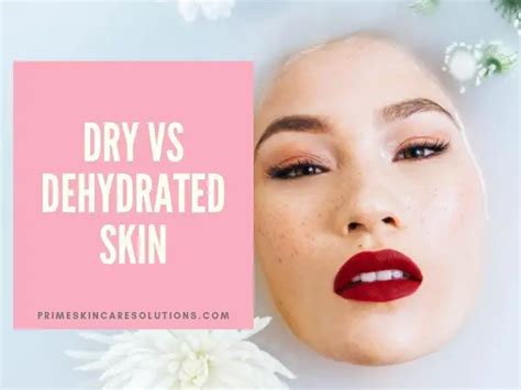 Dry vs Dehydrated Skin (2024)