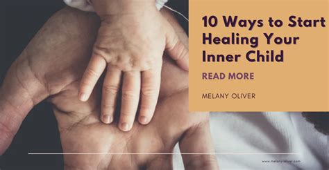 10 Ways to Start Healing Your Inner Child - Melany Oliver