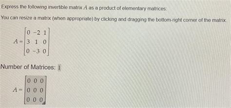 Solved Express the following invertible matrix A as a | Chegg.com