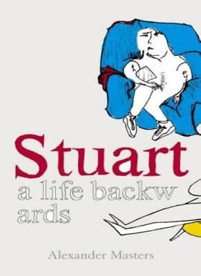 Stuart: A Life Backwards By Alexander Masters. 9780007200368 ...