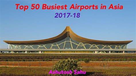 Top 50 Busiest Airports In Asia 2018 [ACI] - YouTube