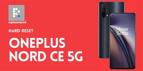 Hard Reset OnePlus Nord CE 5G: Cómo borrar y restaurar datos