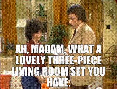 YARN | Ah, madam, what a lovely three-piece living room set you have. | Three's Company (1977 ...