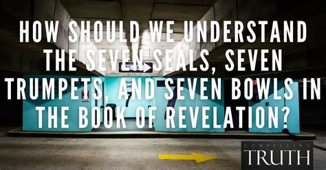 How should we understand the seven seals, seven trumpets, and seven bowls in the Book of Revelation?