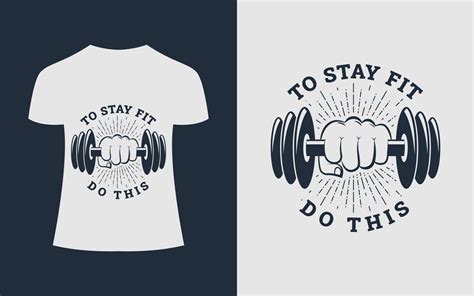 Gym Or Fitness T-Shirt Design. To Stay Fit Do This. Gym T-Shirt Print ...