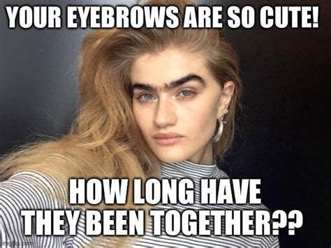 Unibrow together - Imgflip