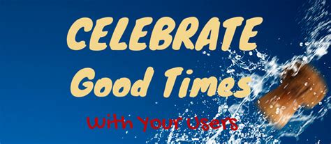 Celebrate Good Times! (With Your Users) – Dori Adar