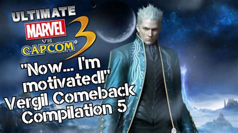 "Now... I'm Motivated!" Vergil Comeback Compilation 5 - UMvC3 - YouTube