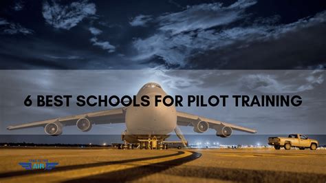 Our List Of The Top 6 Best Schools For Pilot Training – Take To The Air