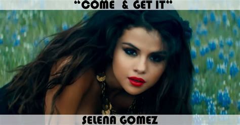 "Come & Get It" Song by Selena Gomez | Music Charts Archive