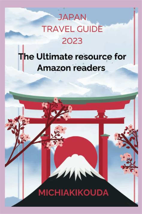 JAPAN TRAVEL GUIDE 2023: The Ultimate resource for Amazon readers ...