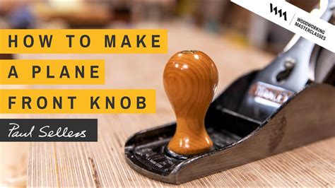 How to make a Plane Front Knob | Paul Sellers - YouTube