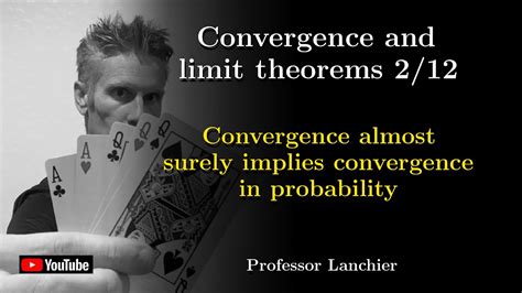 Convergence and limit theorems 2/12 - Convergence almost surely implies convergence in ...