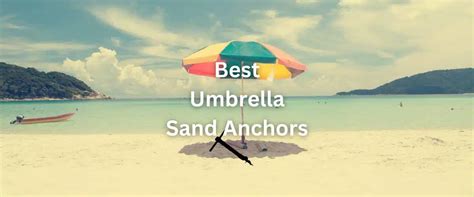 The 15 Best Umbrella Sand Anchors of 2024 Easy and Durable - Beach180