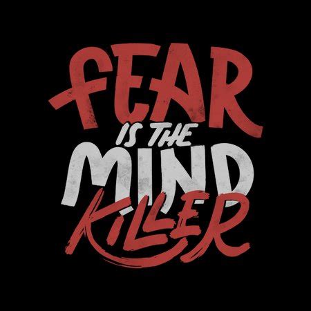 Fear Is The Mind Killer by Tobe Fonseca - NeatoShop