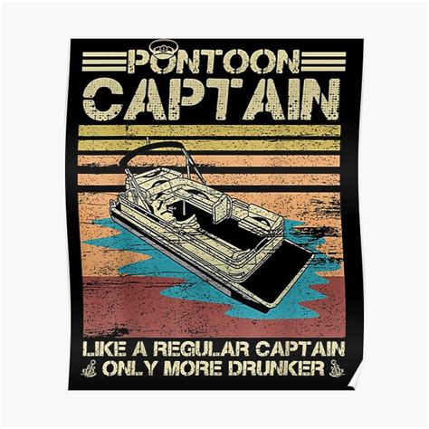 "Pontoon Captain Like A Regular Captain Only More Drunker" Poster for Sale by estherhernandez ...