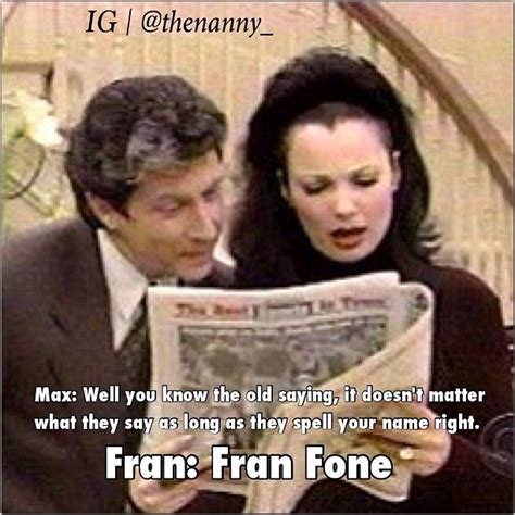 Maxwell Sheffield, Fran Fine (The Nanny) | Nanny quotes, Nanny, Old quotes