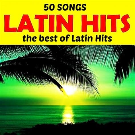 Play Latin Hits (50 Songs The Best Of Latin Hits) by VARIOUS ARTISTS on ...