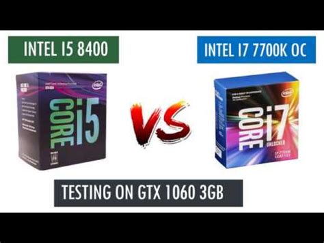 i5 8400 vs i7 7700k OC - GTX 1060 3GB - Benchmarks Comparison - YouTube