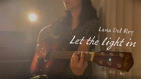 Let the Light in - Lana Del Rey (acoustic cover) - YouTube