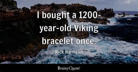 Rick Harrison Quotes - BrainyQuote