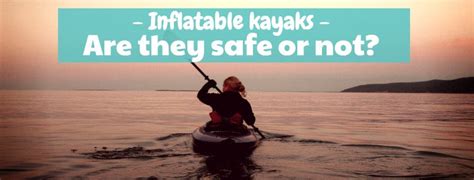 Are Inflatable Kayaks Safe Or Dangerous? | PumpupBoats.com