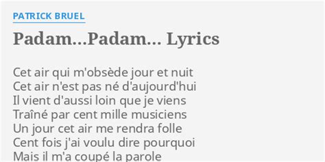 "PADAM...PADAM..." LYRICS by PATRICK BRUEL: Cet air qui m'obsède...