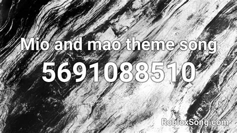 Mio and mao theme song Roblox ID - Roblox music codes