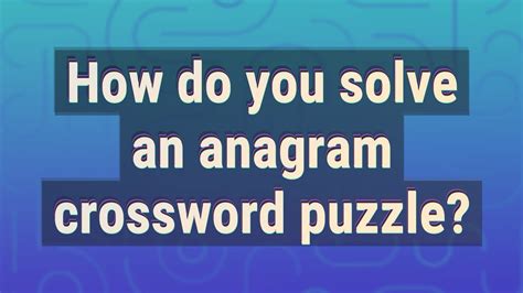 How do you solve an anagram crossword puzzle? - YouTube