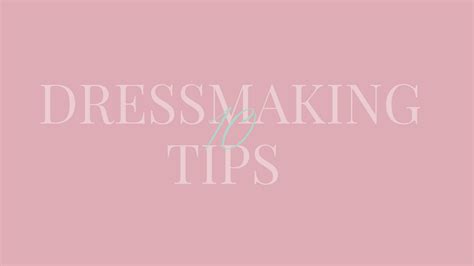 10 Dressmaking Tips