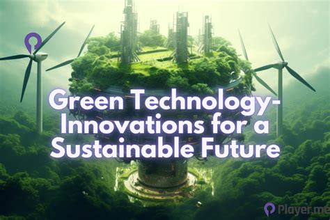 Green Technology: Innovations for a Sustainable Future - Player.me