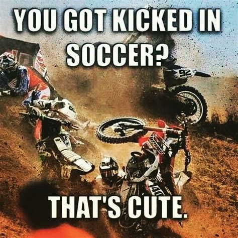 Quotes About Riding Dirt Bikes Meme Image 13 | QuotesBae