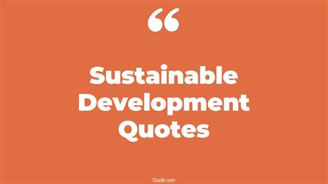 The 234+ Sustainable Development Quotes Page 2 - ↑QUOTLR↑