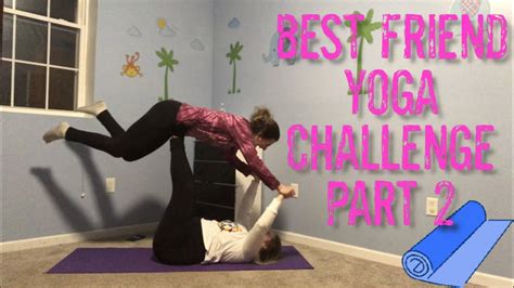 Best Friend Yoga Challenge Part 2 - YouTube