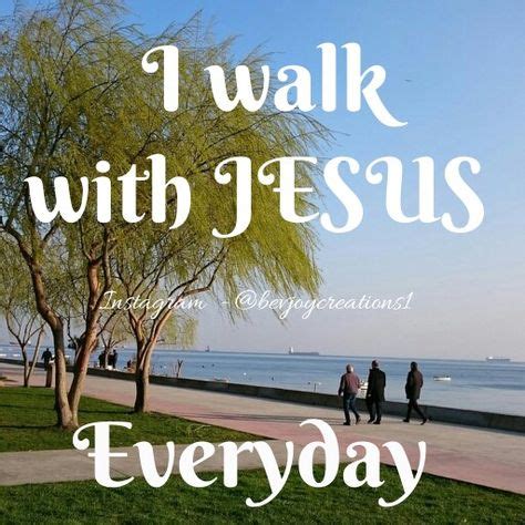 I walk with JESUS everyday! | Spiritual encouragement, Gospel message