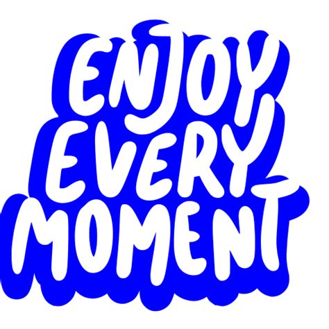 Enjoy every moment Stickers - Free miscellaneous Stickers