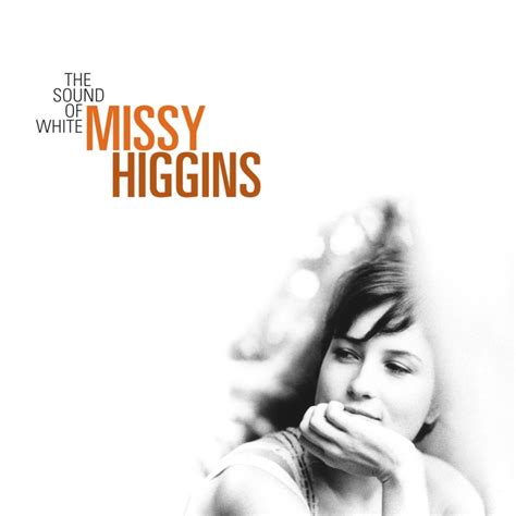 Missy Higgins - The Sound of White Lyrics and Tracklist | Genius