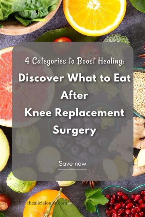 4 Categories To Boost Healing: Discover What To Eat After Knee Replacement Surgery - The Alicia ...