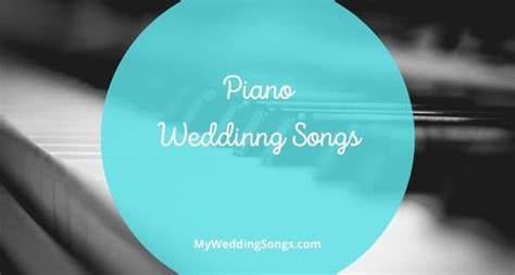 25 Best Piano Wedding Songs To Play During Your Ceremony