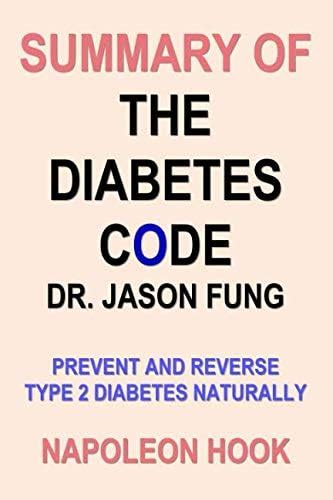 Summary of THE DIABETES CODE by DR. JASON FUNG: Prevent and Reverse ...