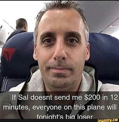 If Sal doesnt send me $200' In 12 minutes, everyone on this plane will toniaht's bia loser ...