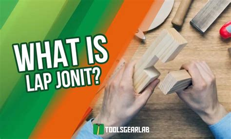 What Is A Lap Joints In Woodworking - (Definition, Types, Uses, Pros ...