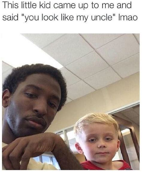 You look like my uncle! | Funny relatable memes, Funny, Funny memes