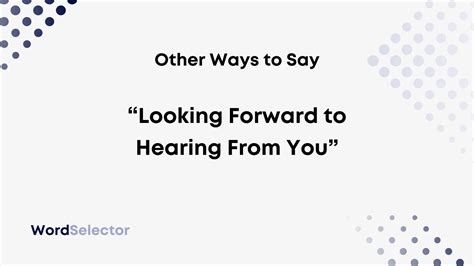 12 Other Ways to Say “Looking Forward to Hearing From You” - WordSelector