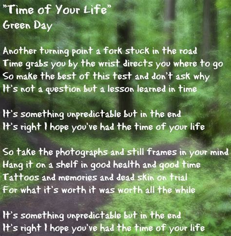 "Time of Your Life" - Green Day.. Yeah, I hope you have the time of your life.. | Lesson learned ...