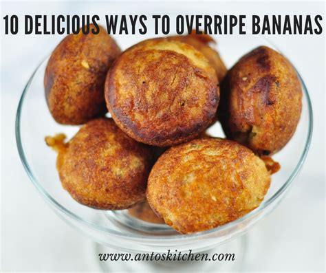 10 Delicious Way to Use Overripe Banana with Recipes - Anto's Kitchen