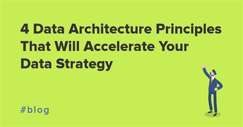 4 data architecture principles that will accelerate your data strategy