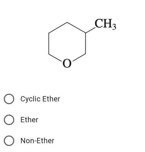 [Solved] Identify if Cyclic Ether, Ether, Non ether. Thank you ...