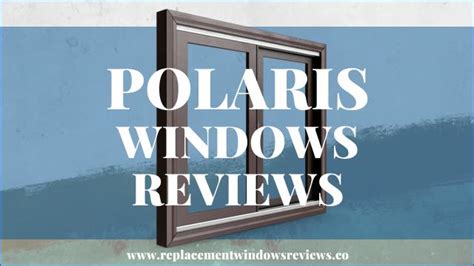 Polaris Windows Reviews 2023 | Replacement Windows Reviews