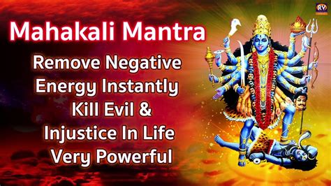 Om Kali Mahakali Mantra - Mahakali Mantra - to Remove Negative Energy - Kill Evil, Injustice In ...